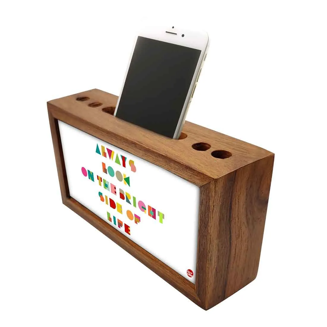 Teak Wood Pen Mobile Stand Organizer- Always Look On The Bright