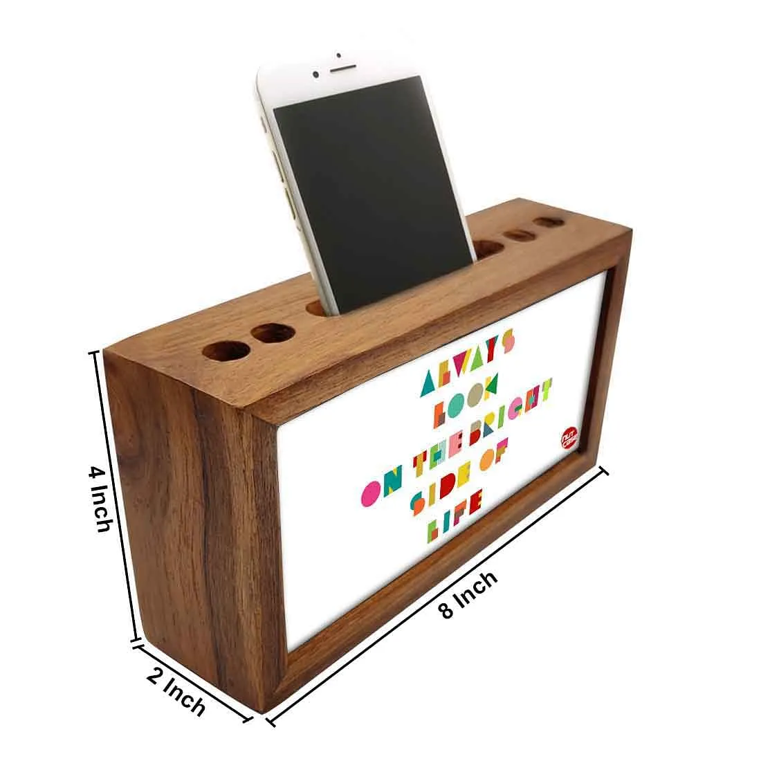 Teak Wood Pen Mobile Stand Organizer- Always Look On The Bright