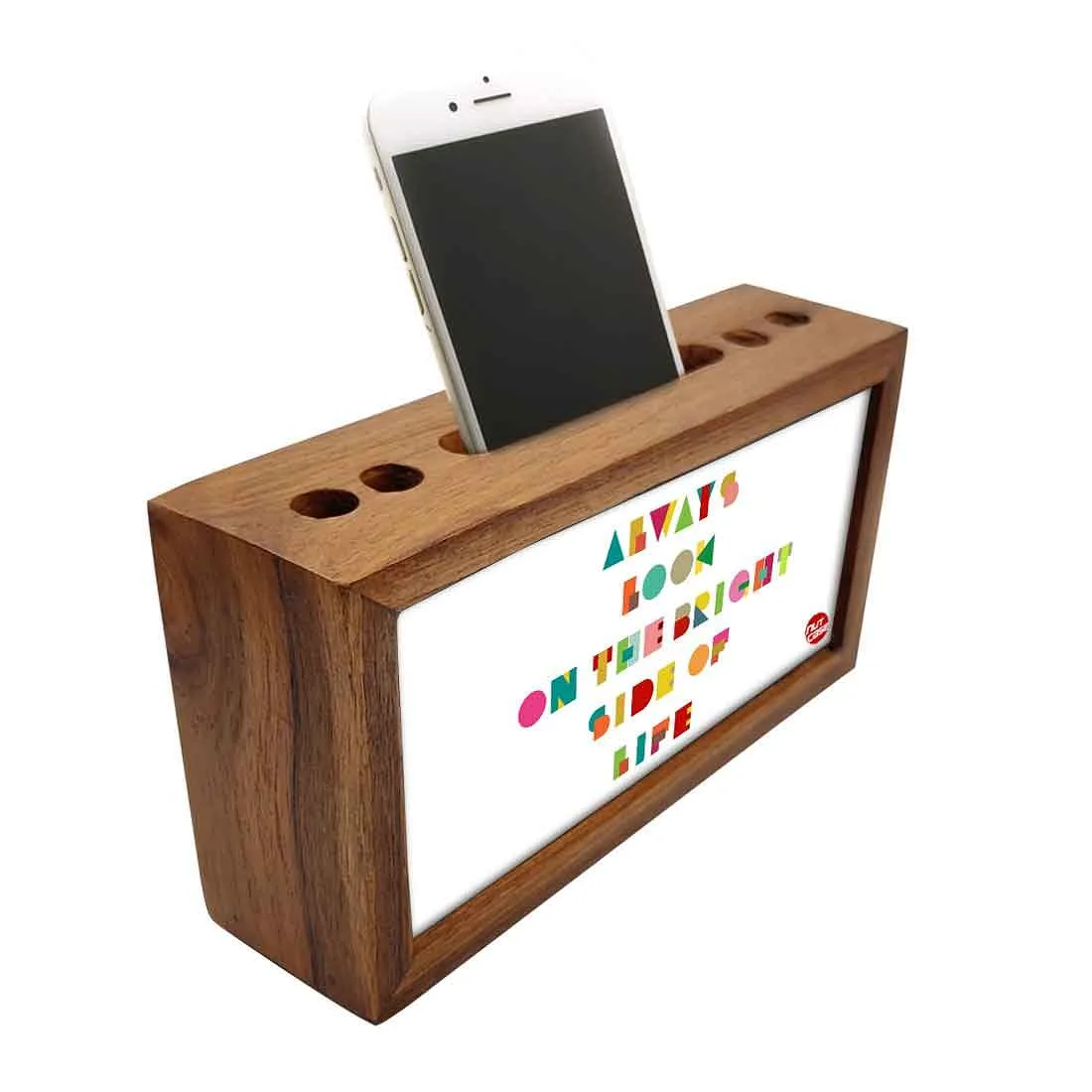 Teak Wood Pen Mobile Stand Organizer- Always Look On The Bright